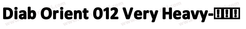 Diab Orient 012 Very Heavy字体转换